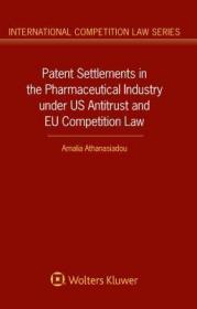 现货Patent Settlements in the Pharmaceutical Industry Under Us Antitrust and Eu Competition Law[9789403501130]
