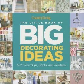 现货 Country Living the Little Book of Big Decorating Ideas: 287 Clever Tips, Tricks, and Solutions[9781618370389]