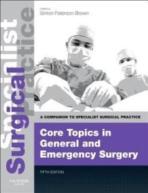 现货 Core Topics In General & Emergency Surgery - Print And E-Book: A Companion To Specialist Surgical Practice [9780702049644]