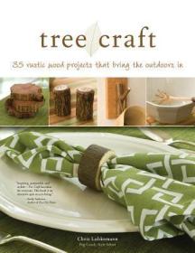 现货 Tree Craft: 35 Rustic Wood Projects That Bring the Outdoors in[9781565234550]