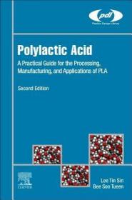 现货 Polylactic Acid: A Practical Guide for the Processing, Manufacturing, and Applications of Pla (Plastics Design Library)[9780128144725]