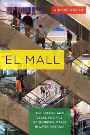 现货El Mall: The Spatial and Class Politics of Shopping Malls in Latin America[9780520286849]