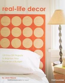 现货Real-Life Decor: 100 Easy DIY Projects to Brighten Your Home on a Budget[9781933231709]