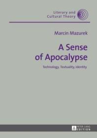 现货A Sense of Apocalypse; Technology, Textuality, Identity (Literary and Cultural Theory)[9783631648124]