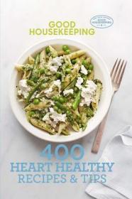 现货 Good Housekeeping 400 Heart Healthy Recipes & Tips: Volume 3 (400 Recipe)[9781618371980]