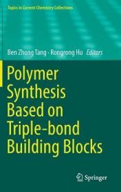 现货 Polymer Synthesis Based On Triple-Bond Building Blocks (Topics In Current Chemistry Collections) [9783319780412]