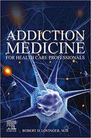 现货Addiction Medicine for Health Care Professionals[9780323680172]
