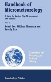 现货 Handbook Of Micrometeorology: A Guide For Surface Flux Measurement And Analysis (Atmospheric And Oceanographic Sciences Library 29) [9781402022647]
