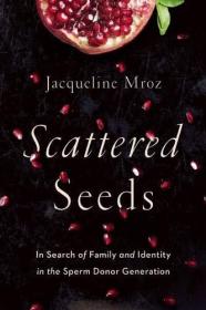 現貨Scattered Seeds: In Search of Family and Identity in the Sperm Donor Generation[9781580056168]