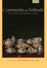 现货Community And Solitude: New Essays On Johnson's Circle (Transits: Literature, Thought & Culture 1650-1850)[9781684480234]