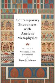 现货Contemporary Encounters with Ancient Metaphysics[9781474437424]