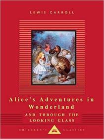 现货Alice's Adventures in Wonderland and Through the Looking Glass: Illustrated by John Tenniel (Everyman's Library Children's Classics)[9780679417958]