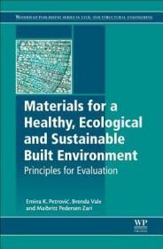 现货 Materials for a Healthy, Ecological and Sustainable Built Environment: Principles for Evaluation (Woodhead Publishing Civil and Structural Engineering)[9780081007075]