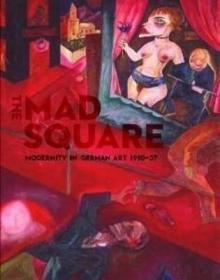 现货Mad Square Modernity in German Art 1910-1937[9781741740684]