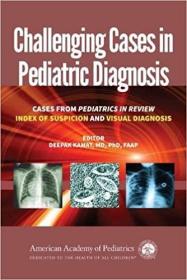现货 Challenging Cases in Pediatric Diagnosis: Cases From Pediatrics in Review Index of Suspicion an [9781610020169]