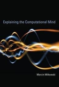 现货Explaining the Computational Mind (Mit Press)[9780262018869]