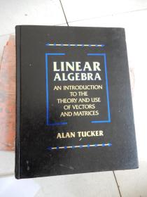 LINEAR ALGEBRA ：AN INTRODUCTION TO THE THEORY AND USE OF VECTORS AND MATRICES