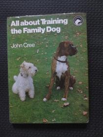 All about Training the Family Dog【16开硬精装，英文原版书】