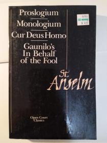 Saint Anselm Basic Writings: Proslogium; Monologium; An appendix in behalf of the fool by Gaunilon; and Cur deus homo