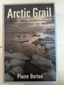 Arctic Grail: The Quest for the North West Passage and the North Pole, 1818-1909
