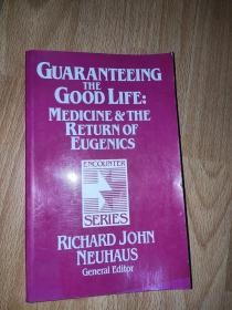 Guaranteeing the Good Life: Medicine and the Return of Eugenics 英文 正版