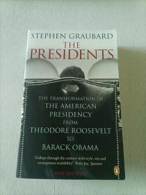 The Presidents: The Transformation of the American Presidency from Theodore Roosevelt to Barack