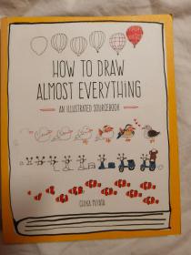 How to Draw Almost Everything：An Illustrated Sourcebook【英文原版 小16开（20.3X15.9cm）2016年印刷】