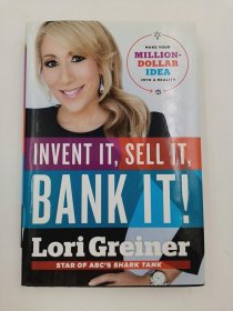 Invent it  Sell it  Bank it!: Make Your Million-dollar Idea into a Reality