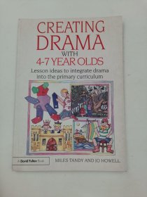 Creating Drama with 4-7 Year Olds: Lesson Ideas to Integrate Drama into the Primary Curriculum