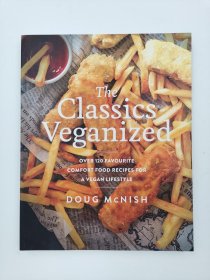 The Classics Veganized: Over 120 Favourite Comfort Food Recipes for a Vegan Lifestyle