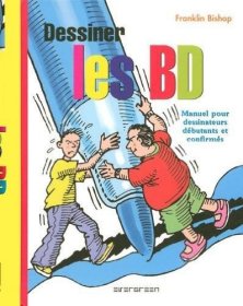 Dessiner les BD : Manuel pour dessinateurs débutants et confirmés法语