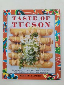 Taste of Tucson: Sonoran-Style Recipes Inspired by the Rich Culture of Southern Arizona