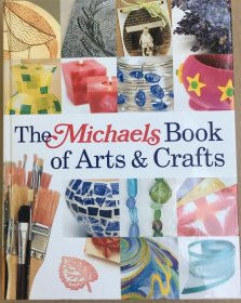 The Michaels Book of Arts and Crafts