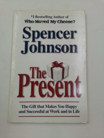 The Present: The Gift That Makes You Happy And Successful At Work And In Life