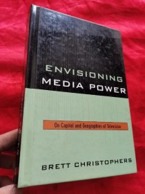 ENVISIONING MEDIA POWER ON CAPITAL AND GEOGRAPHIES OF TELEVISION （16开，精装）