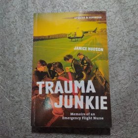 Trauma Junkie: Memoirs of an Emergency Flight Nurse【紧急飞行护士回忆录】