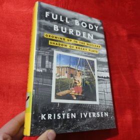Full Body Burden：Growing Up in the Nuclear Shadow of Rocky Flats【16开，精装】