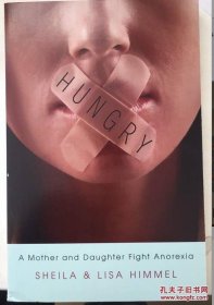 Hungry : A Mother and Daughter Fight Anorexia by Lisa Himmel and Sheila Himmel饥饿：母女对抗厌食症
