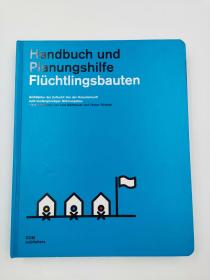 Flüchtlingsbauten. Handbuch und Planungshilfe: Architektur der Zuflucht: Von der Notunterkunft zum kostengünstigen Wohnungsbau