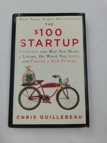 The $100 Startup: Reinvent the Way You Make a Living, Do What You Love, and Create a New Future