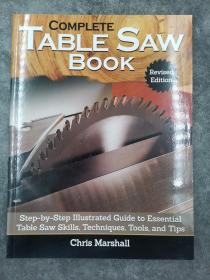 The Complete Table Saw Book, Revised Edition: Step-by-Step Illustrated Guide to Essential Table Saw Skills, Techniques, Tools, and Tips