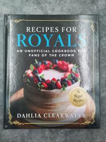 Recipes for Royals: An Unofficial Cookbook for Fans of the Crown
