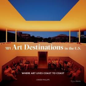 101 Art Destinations in the U.S.where art lives coast to coast