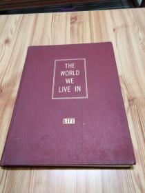 THE WORLD WE LIVE IN    我们生活的世界 （1955年英文原版，精装8开，大量精美图片, 附地图一张）