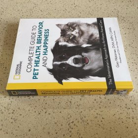 National Geographic Complete Guide to Pet Health  Behavior  and Happiness: The Veterinarian's Approach to At-Home