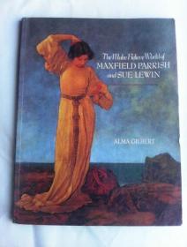 The Make-Believe World of Maxfield Parrish and Sue Lewin       英文原版   铜版纸彩印