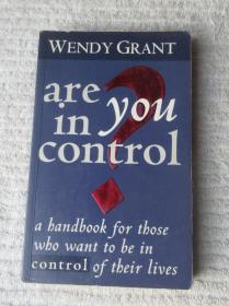Are You in Control?: A Handbook for Those Who Want to Be in Control of Their Lives