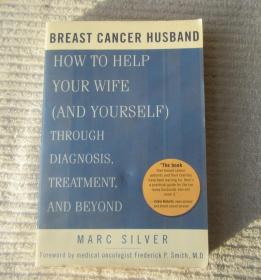 Breast Cancer Husband: How to Help Your Wife (and Yourself) during Diagnosis, Treatment and Beyond