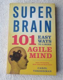 Super Brain: 101 Easy Ways to a More Agile Mind （超级的大脑:101个易行方法更敏捷的头脑 英文原版）