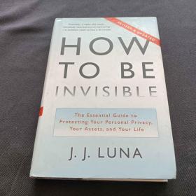How to Be Invisible：The Essential Guide to Protecting Your Personal Privacy, Your Assets, and Your Life (Revised Edition)